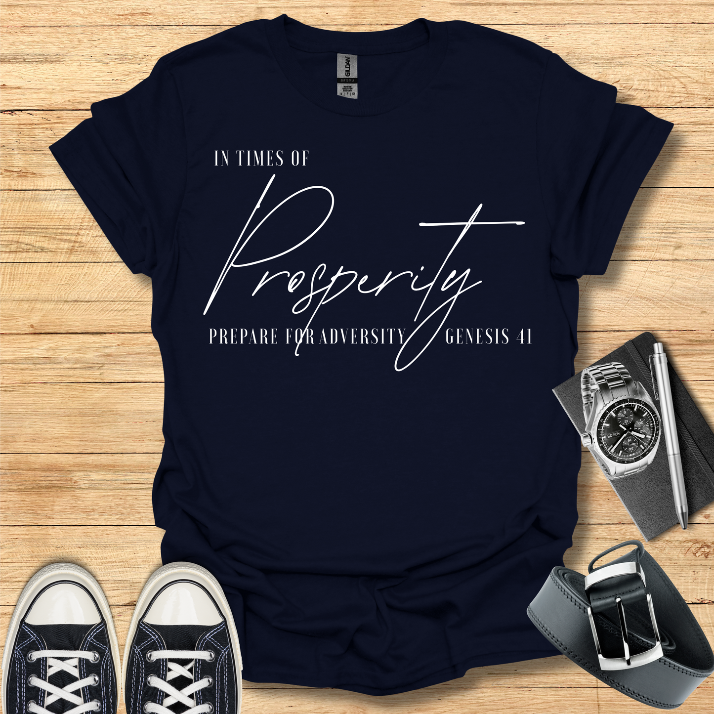 Times of Prosperity Prepare for Adversity - T-Shirt