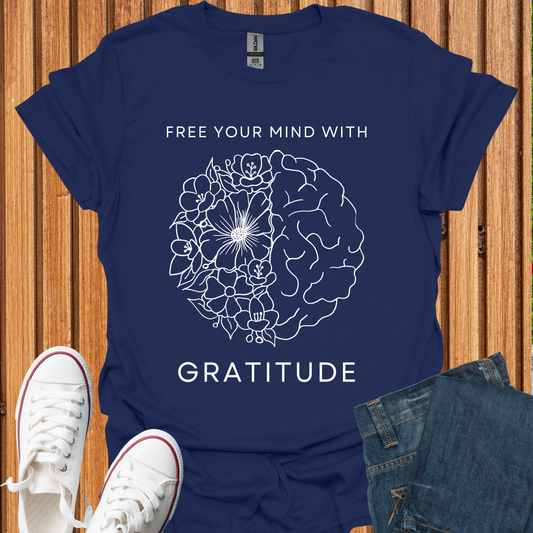 Free Your Mind With Gratitude T-Shirt