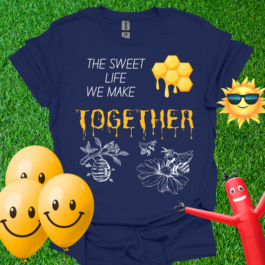 The Sweet Life We Make Together T-Shirt