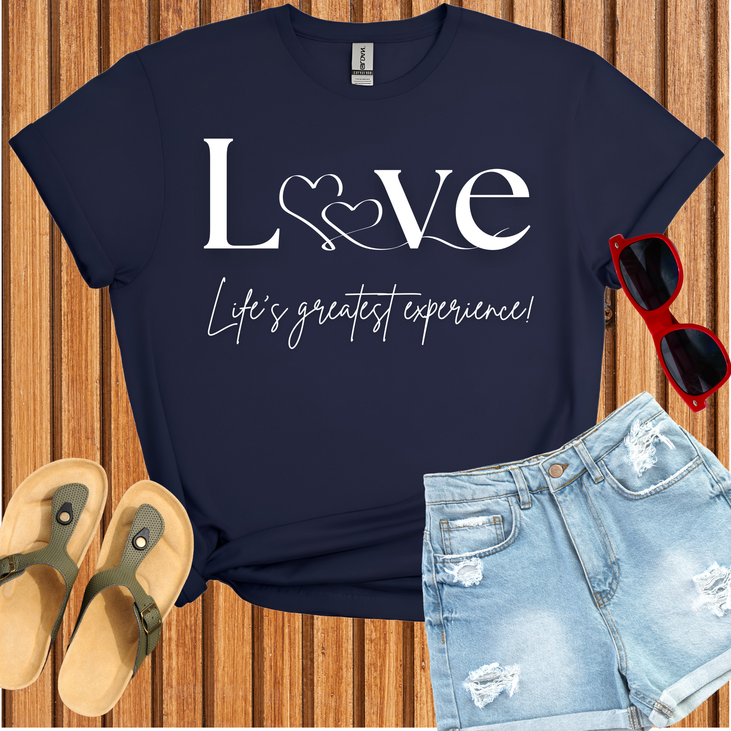 Love Life's Greatest Experience T-Shirt