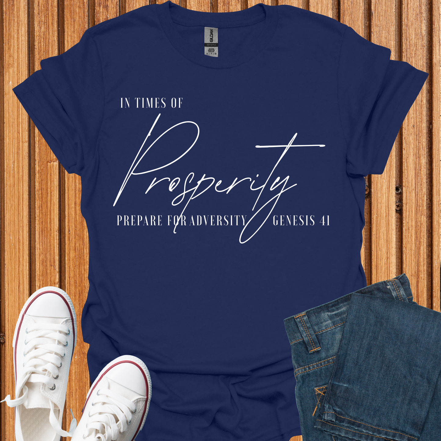 Times of Prosperity Prepare for Adversity - T-Shirt