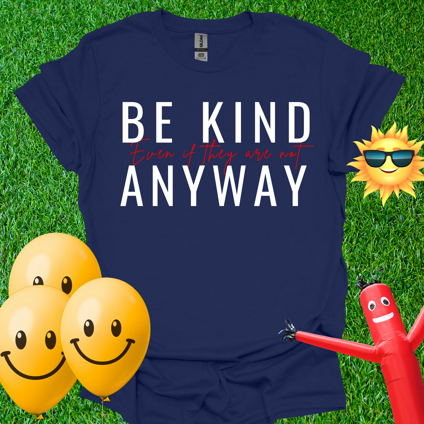 Be Kind Even If They Are Not T-Shirt