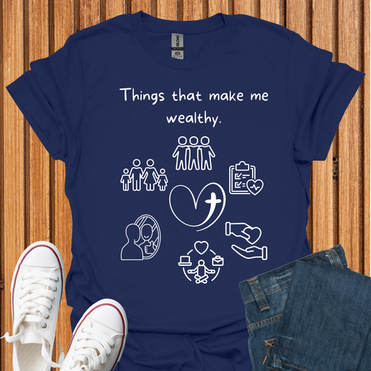 Things That Make Me Wealthy T-Shirt