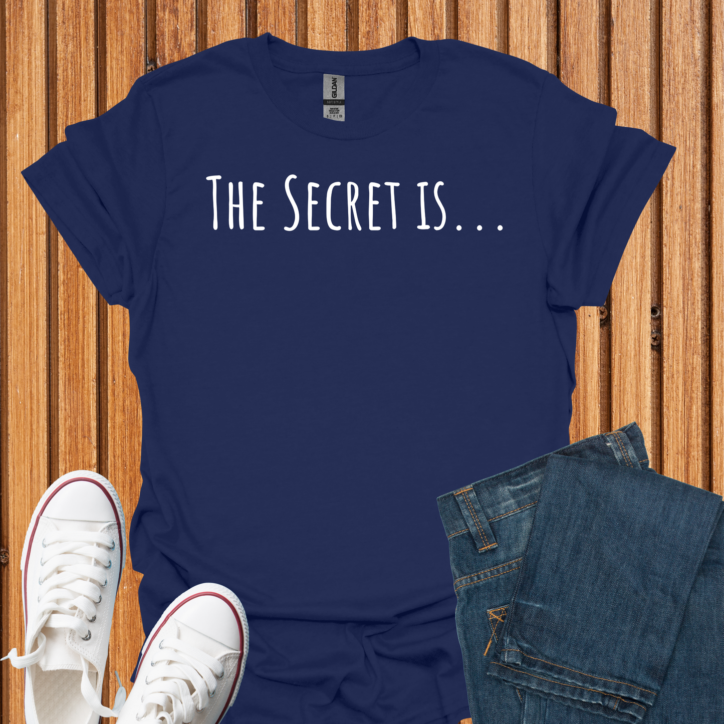 The Secret Is T-Shirt