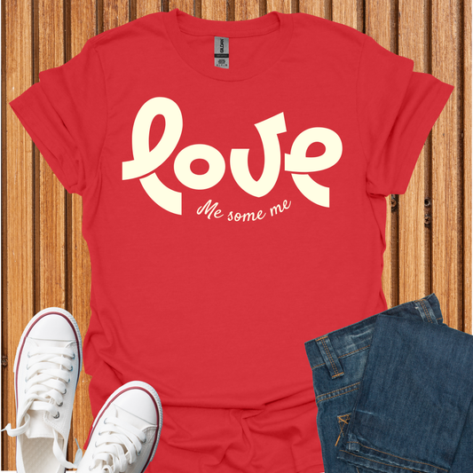 Love Me Some Me T-Shirt
