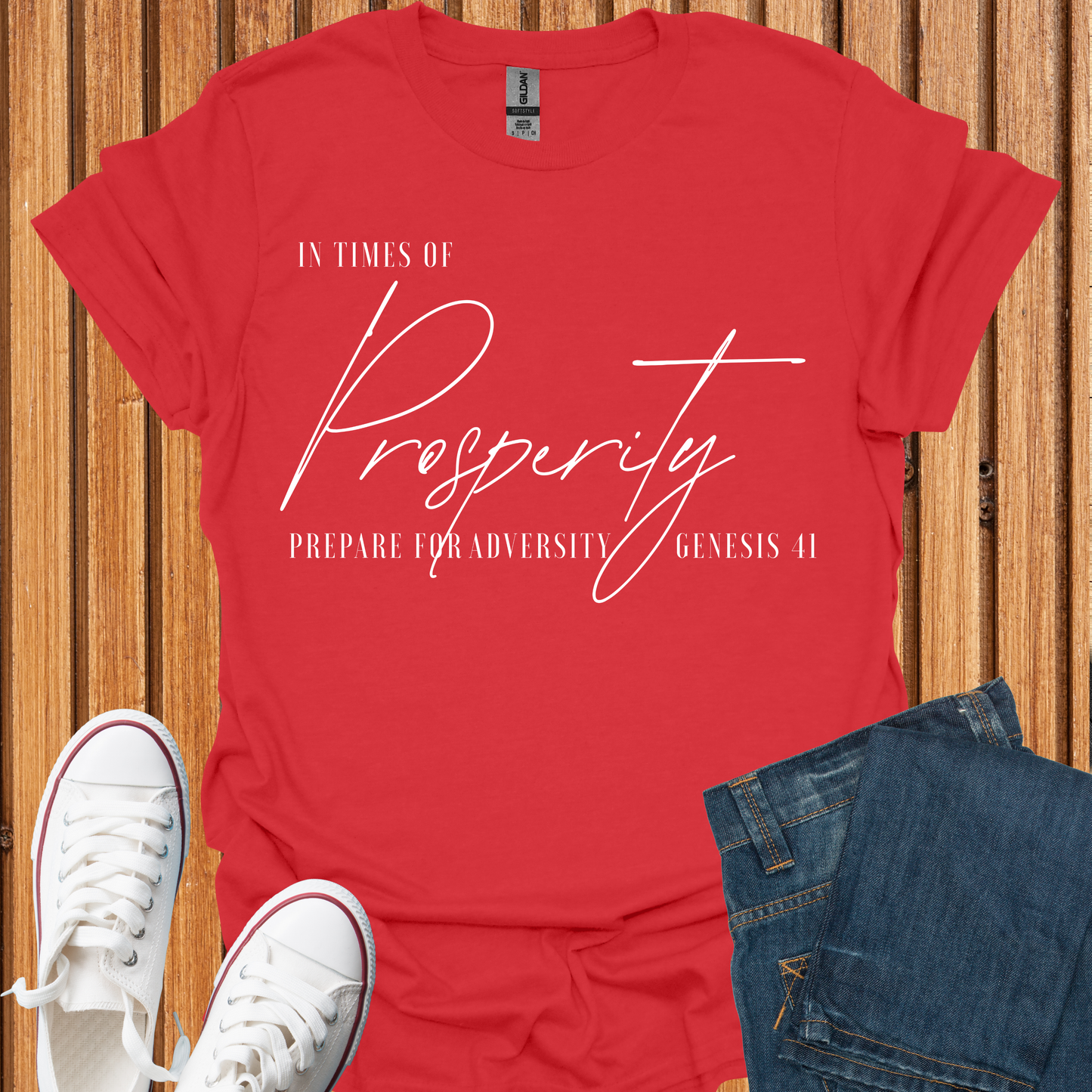 Times of Prosperity Prepare for Adversity - T-Shirt