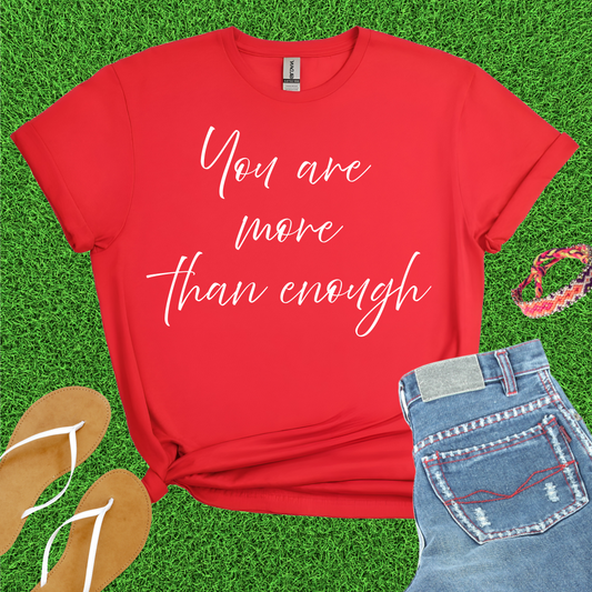 You Are More Than Enough T-Shirt