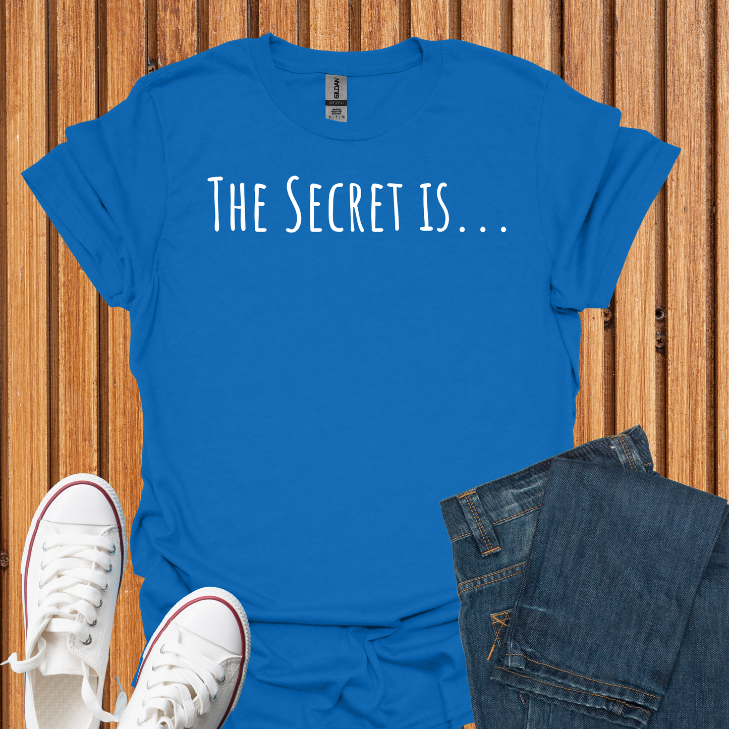 The Secret Is T-Shirt