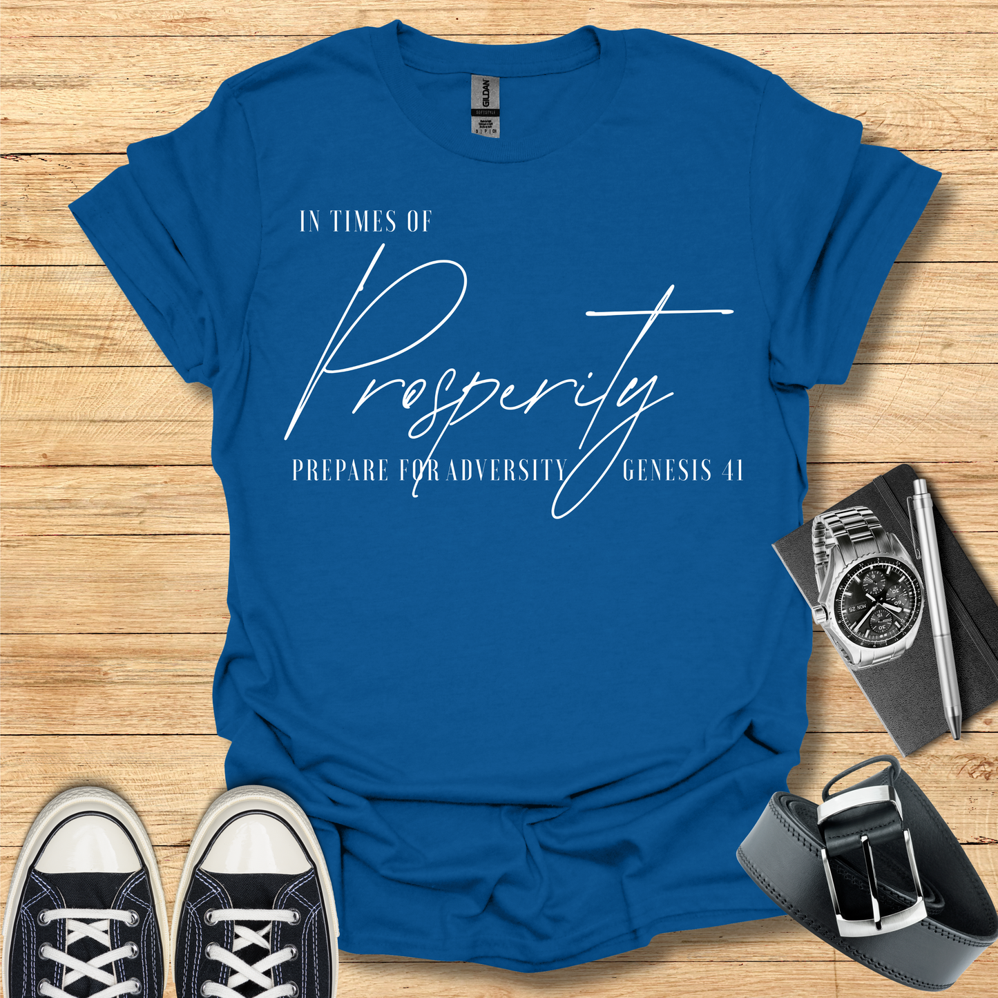 Times of Prosperity Prepare for Adversity - T-Shirt