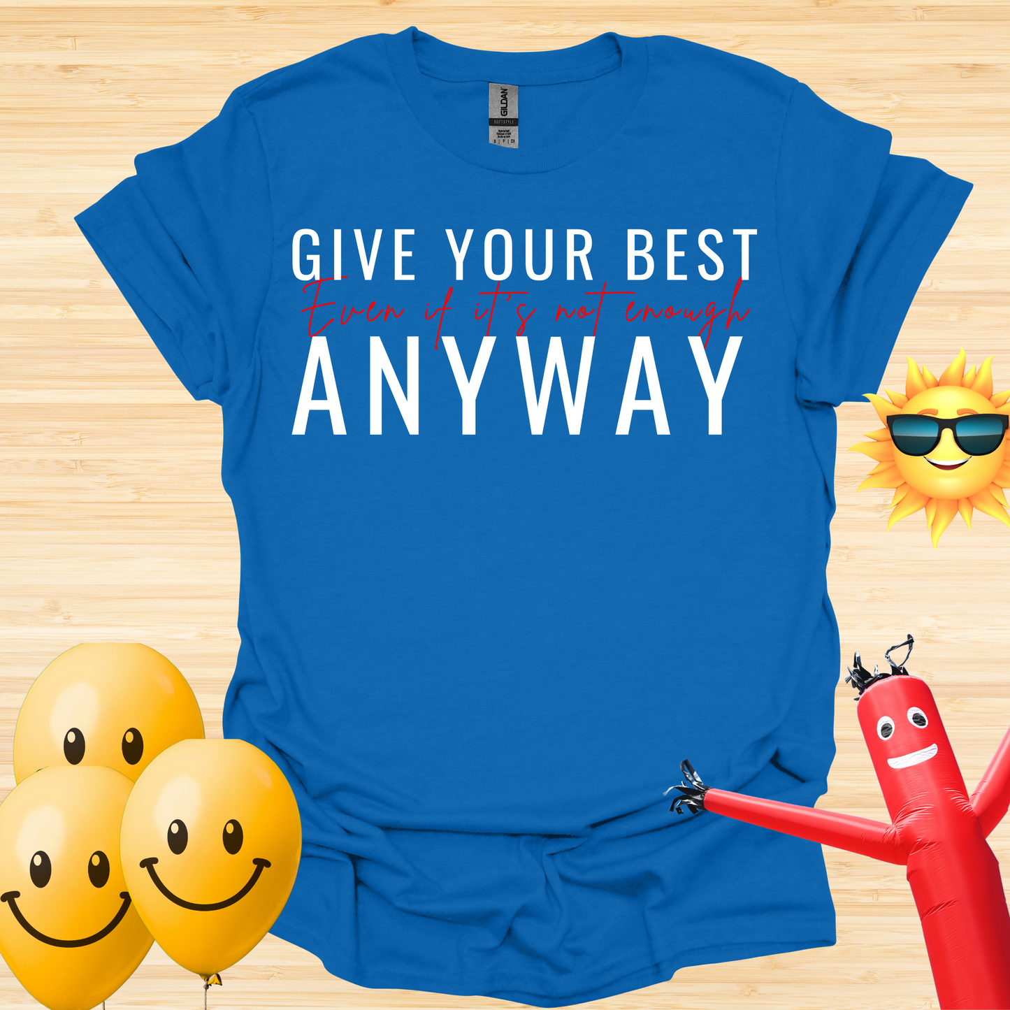 Give Your Best - Even If It Is Not Enough T-Shirt