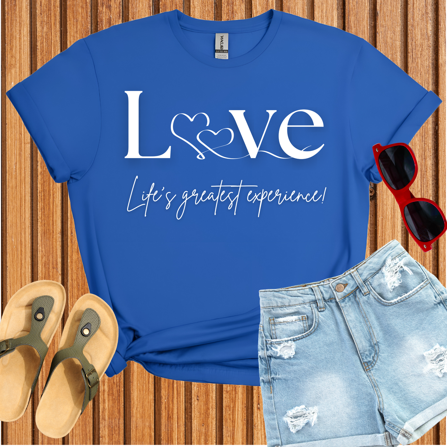 Love Life's Greatest Experience T-Shirt