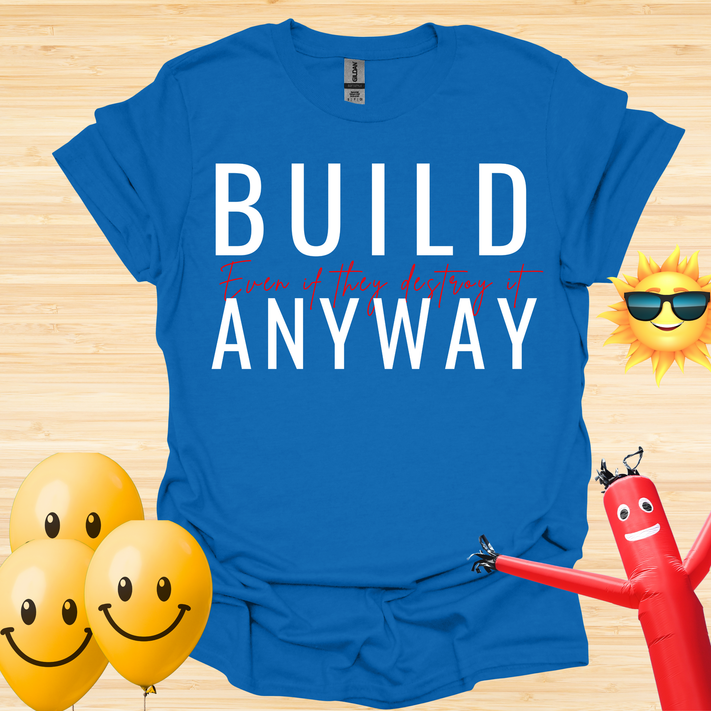 Build - Even If They Destroy It T-Shirt