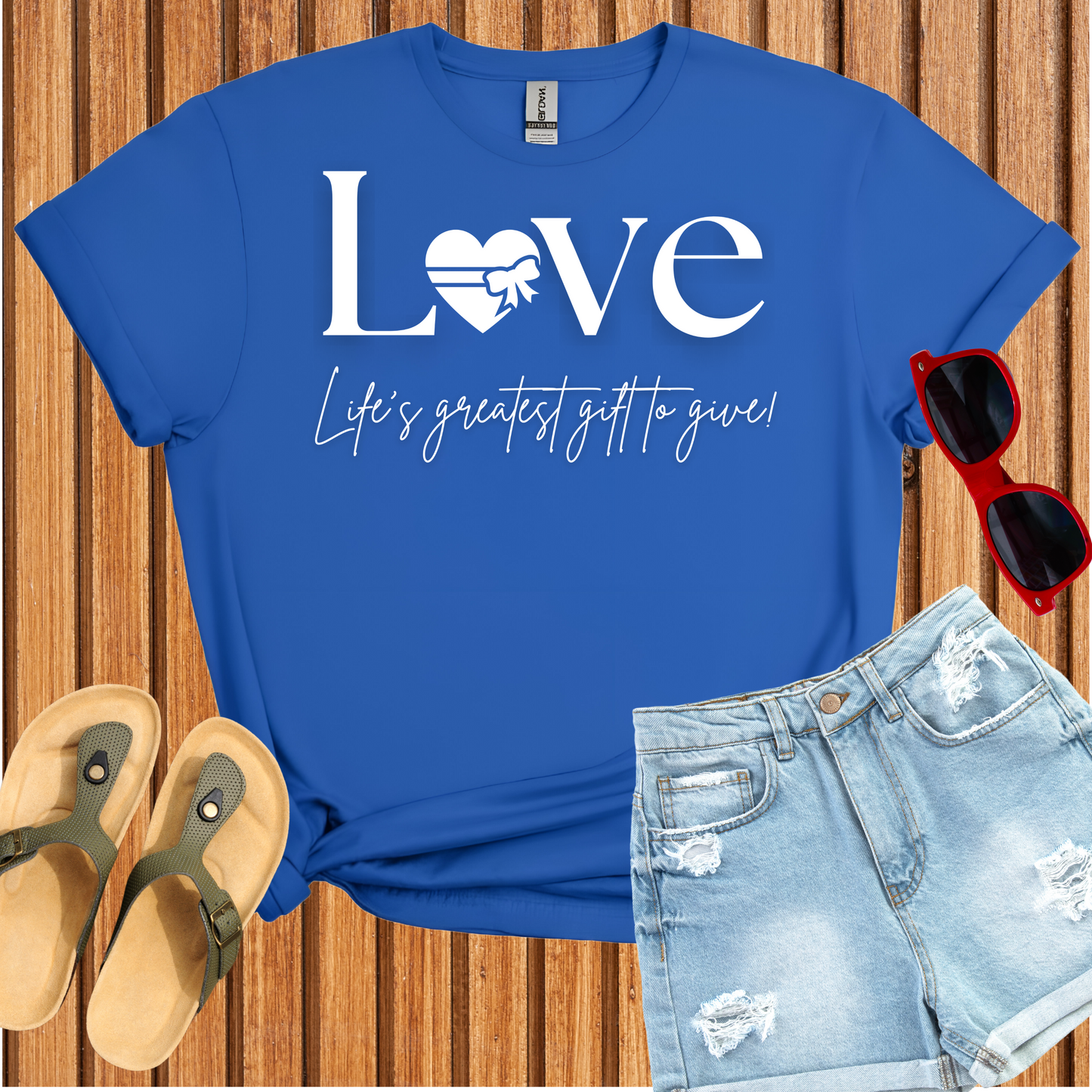 Love - Life's Greatest Gift to Give T-Shirt