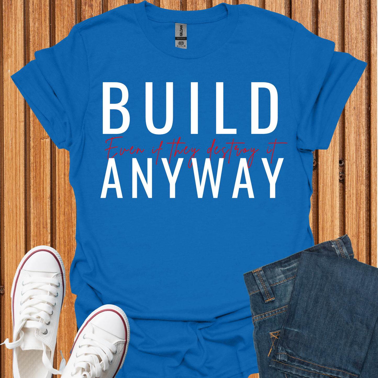 Build - Even If They Destroy It T-Shirt