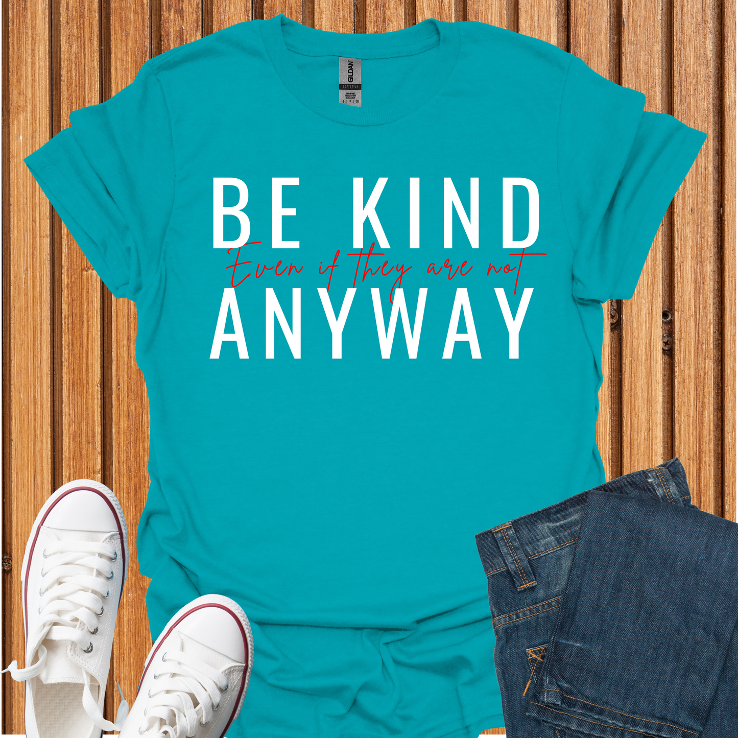 Be Kind Even If They Are Not T-Shirt