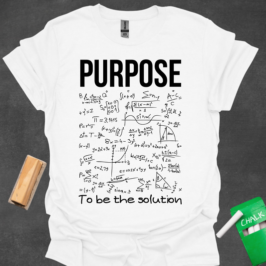 Purpose - To Be The Solution T-Shirt