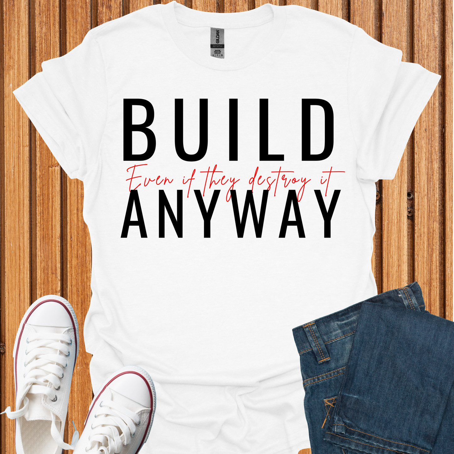Build - Even If They Destroy It T-Shirt