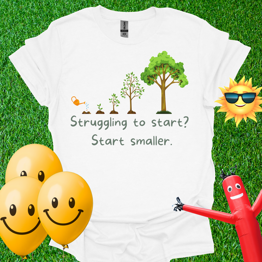 Start Smaller T-Shirt