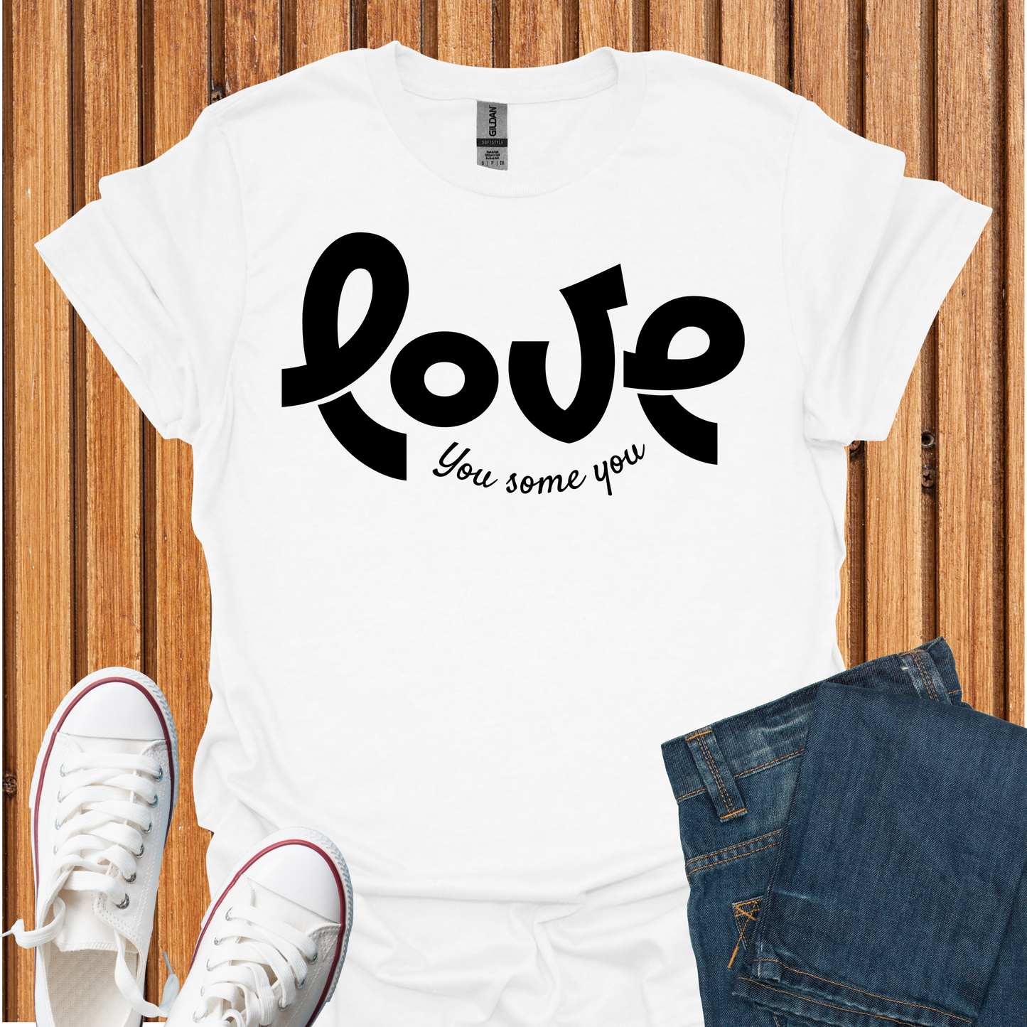 Love You Some You T-Shirt