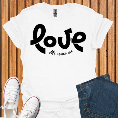Love Me Some Me T-Shirt
