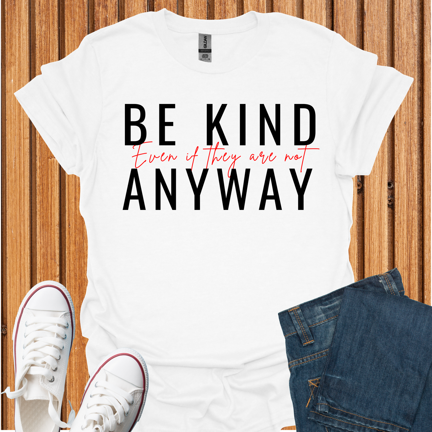 Be Kind Even If They Are Not T-Shirt
