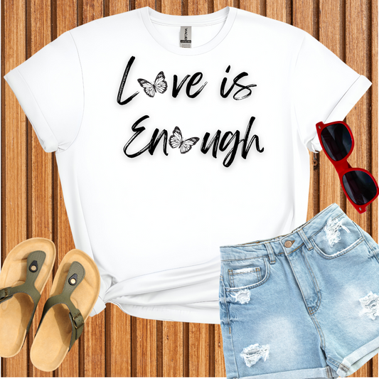 Love is Enough T-Shirt