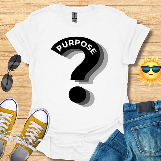 Purpose? T-Shirt