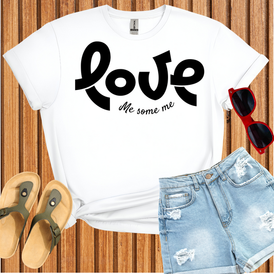 Love Me Some Me T-Shirt