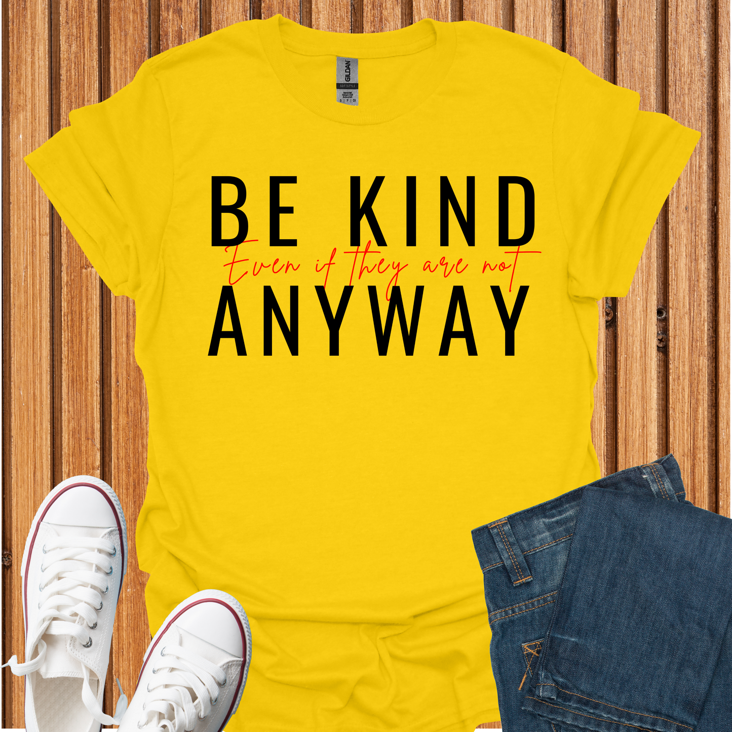 Be Kind Even If They Are Not T-Shirt