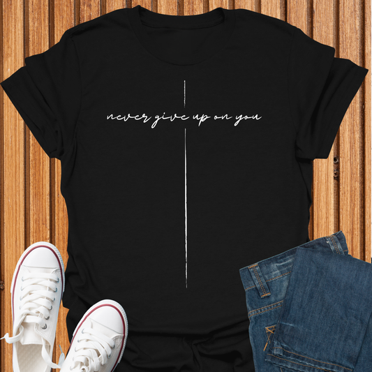 I Never Give Up On You T-Shirt