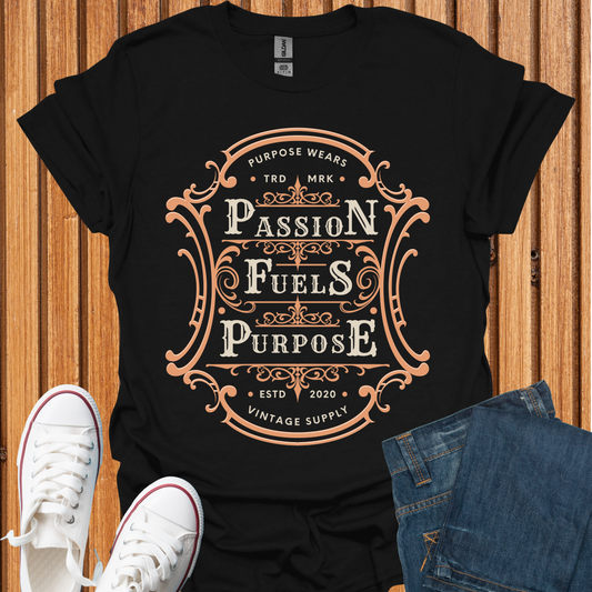 Passion Fuels Purpose T-Shirt