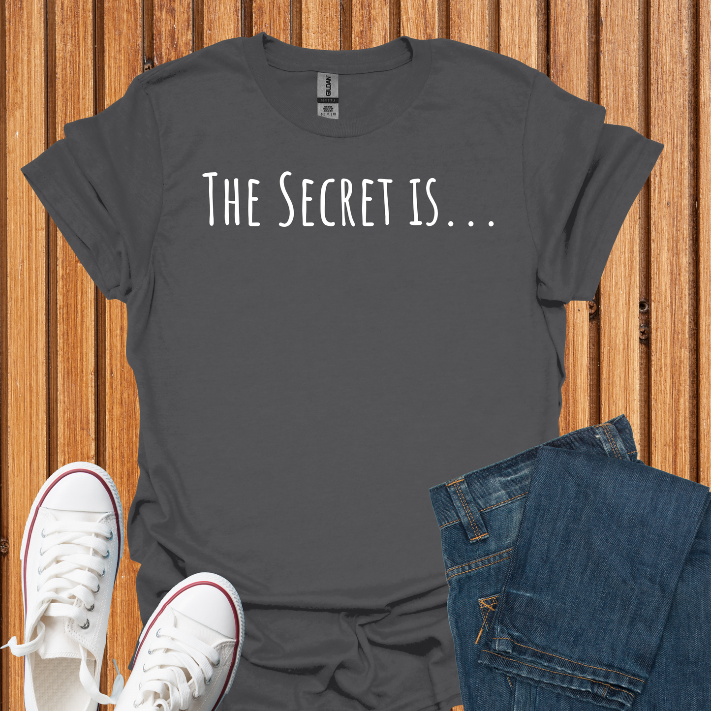 The Secret Is T-Shirt