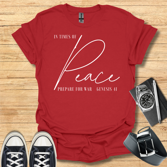 Times of Peace Prepare for War - T-Shirt