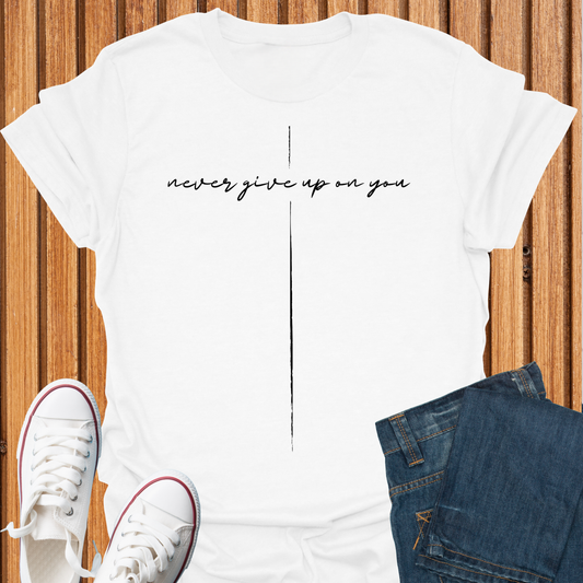 I Never Give Up On You T-Shirt
