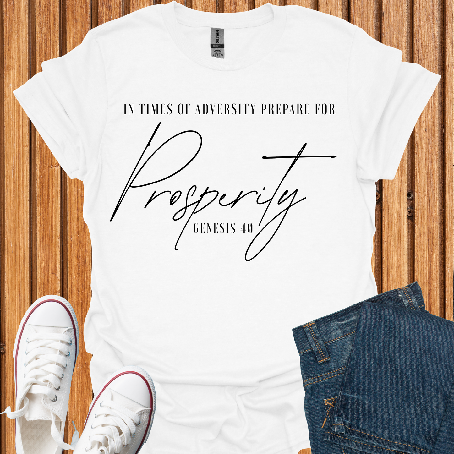 Times of Adversity Prepare for Prosperity - T-Shirt